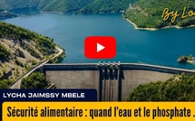 [vidéo] :Sécurité alimentaire : quand l’eau et le phosphate renforcent la résilience du Royaume