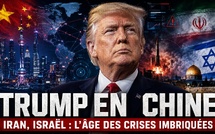 Trump en Chine, Iran, Israël, la géopolitique mondiale entre dans l’âge des crises imbriquées..