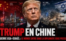 Trump en Chine, guerre USA–Israël : le monde entre dans la diplomatie sous pression
