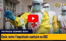 [vidéo] : Ebola ravive l’inquiétude sanitaire en RDC
