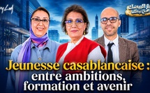  ​[émission] ​Jeunesse casablancaise : entre ambitions, formation et avenir