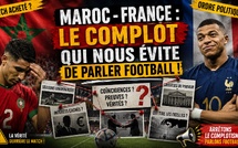 Maroc - France : le complot qui nous évite de parler football !