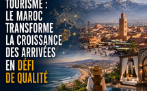 Tourisme : le Maroc transforme la croissance des arrivées en défi de qualité