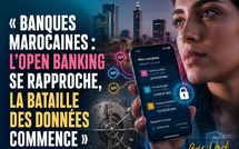 FINANCE — Banques marocaines : l’Open Banking se rapproche, la bataille des données commence
