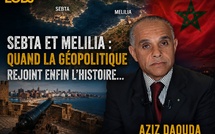 ​Sebta et Melilia : quand la géopolitique rejoint enfin l'Histoire...
