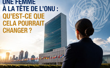 ​Une femme à la tête de l’ONU : changer le visage du monde ou seulement celui de l’institution ?