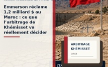 ​Emmerson réclame 1,2 milliard $ au Maroc : ce que l’arbitrage de Khémisset va réellement décider