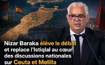 Nizar Baraka élève le débat et replace l’Istiqlal au cœur des discussions nationales sur Ceuta et Melilla