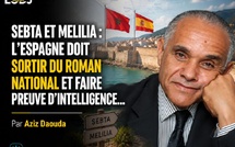 Sebta et Melilia : l’Espagne doit sortir du roman national et faire preuve d'intelligence...