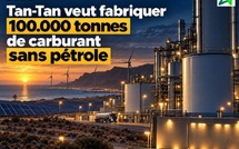 Tan-Tan veut fabriquer 100.000 tonnes de carburant sans pétrole : le nouveau pari industriel du Maroc