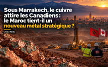 ​Sous Marrakech, le cuivre attire les Canadiens : le Maroc tient-il un nouveau métal stratégique ?