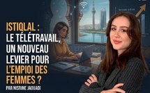 Istiqlal : le télétravail, un nouveau levier pour l’emploi des femmes ?