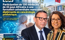 Participation de 130 médecins de 22 pays Africains à une formation universitaire marocaine diplômante en cancérologie pédiatrique