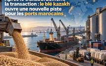 ​Après le transbordement, la transaction : le blé kazakh ouvre une nouvelle piste pour les ports marocains
