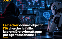 Le hacker donne l’objectif, l’IA cherche la faille : la première cyberattaque par agent autonome ?