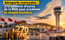 Aéroports marocains : 270 millions d’euros de la BAD pour accélérer la modernisation