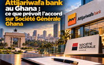 Attijariwafa bank au Ghana : ce que prévoit l’accord sur Société Générale Ghana